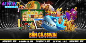 Bắn Cá 68win21