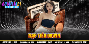 Nạp Tiền 68win