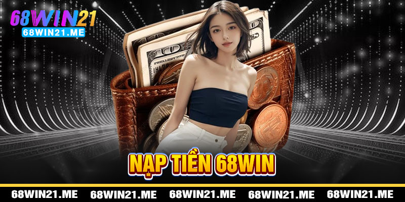 Nạp Tiền 68win