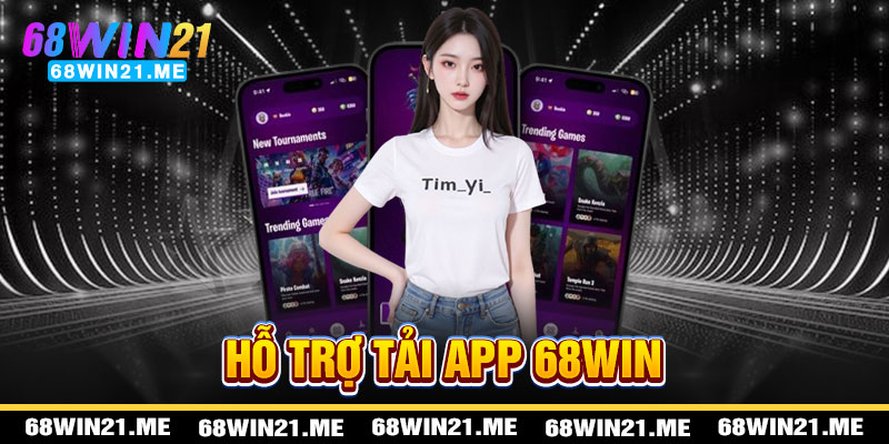 Tải App 68win21 - Hỗ Trợ Tận Tâm
