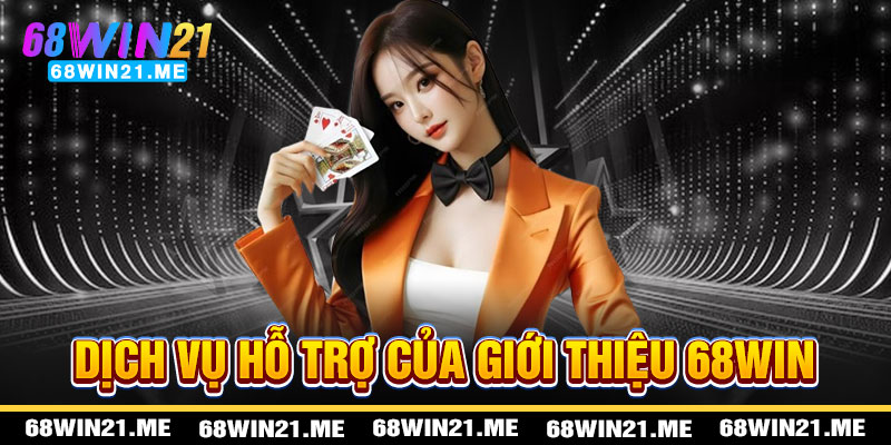 Giới Thiệu 68win21 - Hỗ Trợ Tận Tâm