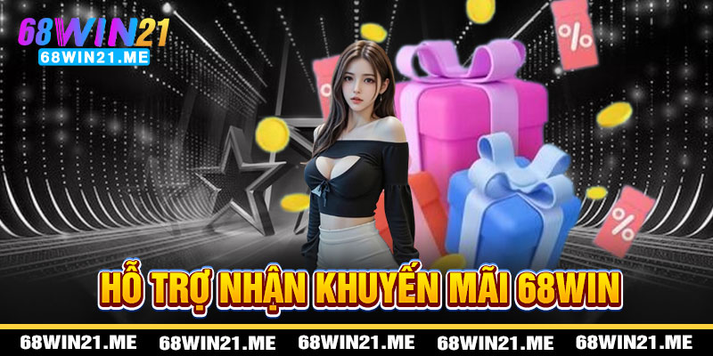 Khuyến Mãi 68win21 - Hỗ Trợ Tận Tâm