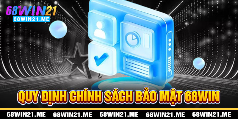 Chính Sách Bảo Mật 68win21 - Kho Báu Quy Định