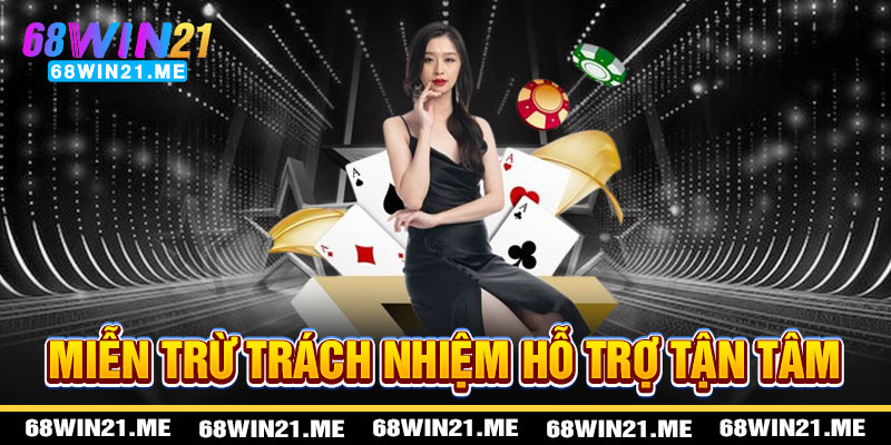 Miễn Trừ Trách Nhiệm 68win21 - Hỗ Trợ Tận Tâm