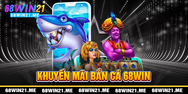 Bắn Cá 68win21 - Kho Báu Ưu Đãi